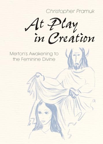 Stock image for At Play in Creation: Mertons Awakening to the Feminine Divine for sale by Goodwill of Colorado