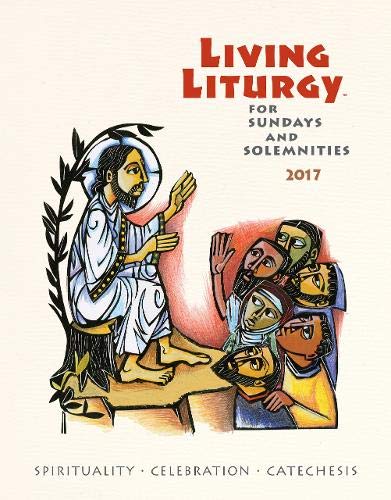 Stock image for Living Liturgy: Spirituality, Celebration, and Catechesis for Sundays and Solemnities, Year A (2017) for sale by Goodwill of Colorado