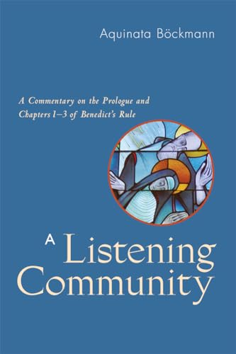 Stock image for A Listening Community : A Commentary on the Prologue and Chapters 1-3 of Benedict's Rule for sale by Better World Books