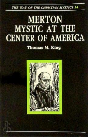 Imagen de archivo de Merton: Mystic at the Center of America (Way of the Christian Mystics) a la venta por Wonder Book