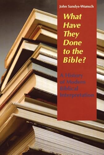 Beispielbild fr What Have They Done to the Bible?: A History of Modern Biblical Interpretation zum Verkauf von ThriftBooks-Dallas