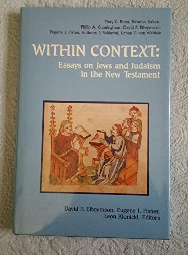 Within Context: Essays on Jews and Judaism in the New Testament (9780814650332) by Boys, Mary C.; Saldarini, Anthony J.