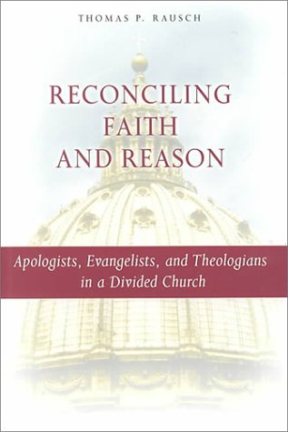 Stock image for Reconciling Faith and Reason: Apologists, Evangelists, & Theologians in a Divided Church for sale by ThriftBooks-Atlanta