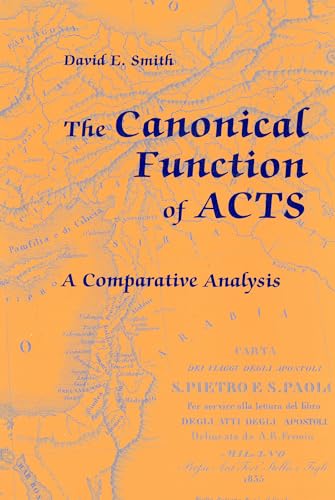 The Canonical Function of Acts: A Comparative Analysis (Scripture) (9780814651032) by Smith, David E