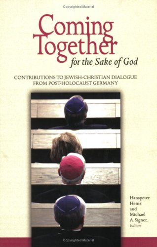 Stock image for Coming Together for the Sake of God: Contributions to Jewish-Christian Dialogue from Post-Holocaust Germany for sale by Books  Revisited