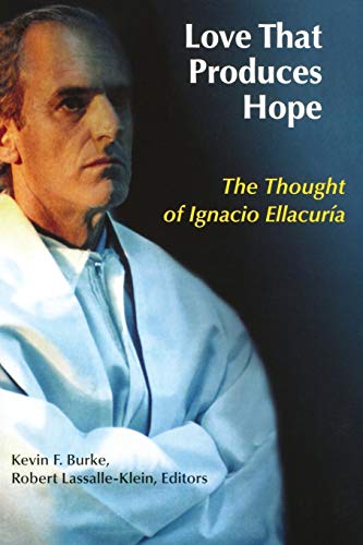 Stock image for Love That Produces Hope: The Thought of Ignacio Ellacuria for sale by St Vincent de Paul of Lane County