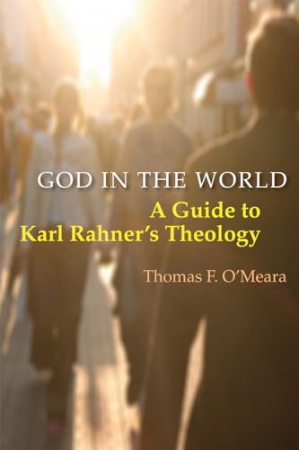 God in the World: A Guide to Karl Rahner's Theology (9780814652220) by Thomas O'Meara