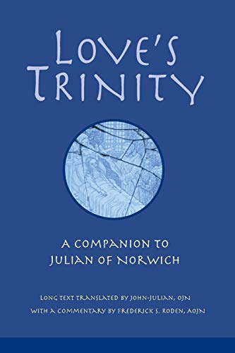 Beispielbild fr Love's Trinity : A Companion to Julian of Norwich zum Verkauf von Better World Books