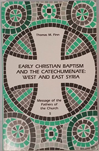 Stock image for Early Christian Baptism and the Catechumenate: West and East Syria (Message of the Fathers of the Church) for sale by HPB-Red