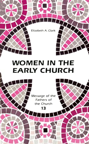 9780814653326: Women in the Early Church (13): Message of the Fathers of the Church Series