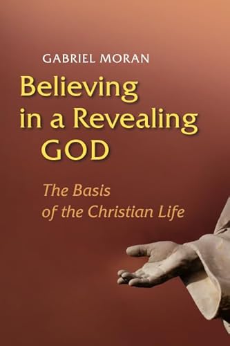 Beispielbild fr Believing in a Revealing God : The Basis of the Christian Life zum Verkauf von Better World Books