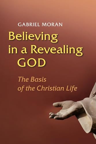 Stock image for Believing in a Revealing God : The Basis of the Christian Life for sale by Better World Books