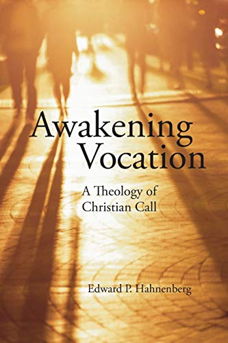 Awakening Vocation: A Theology of Christian Call (9780814653890) by Hahnenberg, Edward P.