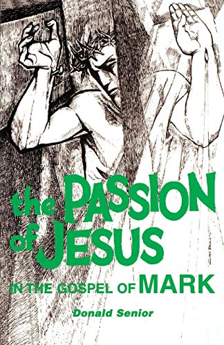 Stock image for The Passion of Jesus in the Gospel of Mark for sale by Better World Books