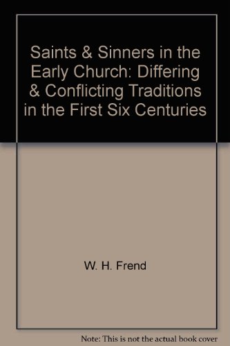 9780814654514: Saints & Sinners in the Early Church: Differing & Conflicting Traditions in the First Six Centuries