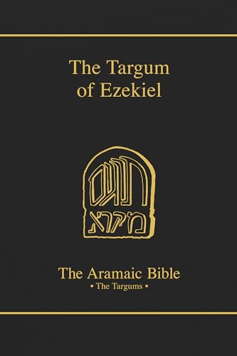 Stock image for The Targum of EZEKIEL. Translated, with a critical introduction, apparatus and notes. (The Aramaic Bible, ed. M. McNamara. Volume 13) for sale by Antiquariaat Spinoza