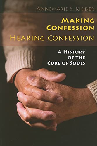 9780814654972: Making Confession, Hearing Confession: A History of the Cure of Souls