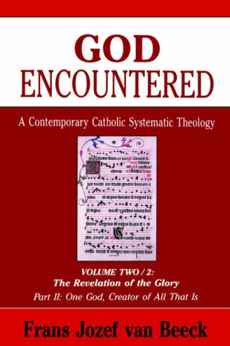 9780814654996: God Encountered: A Contemporary Catholic Systematic Theology, Volume Two/2: The Revelation of the Glory Part II: One God, Creator of All That Is