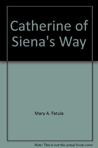 Beispielbild fr Catherine of Siena's Way [Revised Edition] zum Verkauf von Robert S. Brooks, Bookseller
