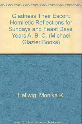 9780814656365: Gladness Their Escort: Homiletic Reflections for Sundays and Feast Days, Years A, B, C.
