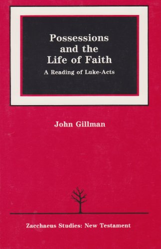 Possessions and the Life of Faith: A Reading of Luke-Acts (Zacchaeus Studies New Testament) (9780814656754) by Gillman, John