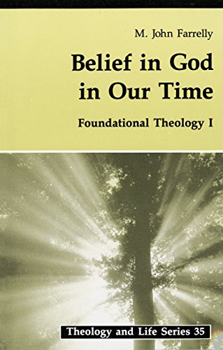 Stock image for Belief In God In Our Time: Foundational Theology I (Theology And Life) (v. 1) for sale by Books  Revisited