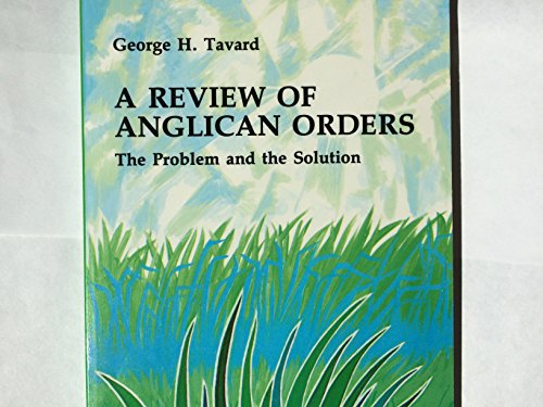 Stock image for A Review of Anglican Orders: The Problem & the Solution for sale by ThriftBooks-Atlanta