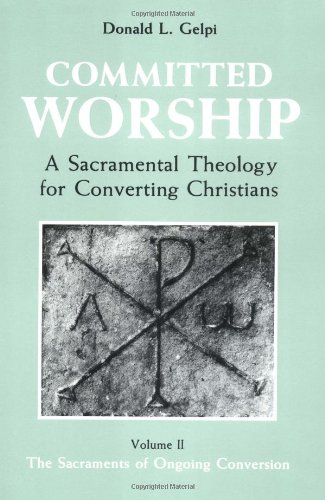 9780814658260: Committed Worship: A Sacramental Theology for Converting Christians : The Sacraments of Ongoing Conversion: 002