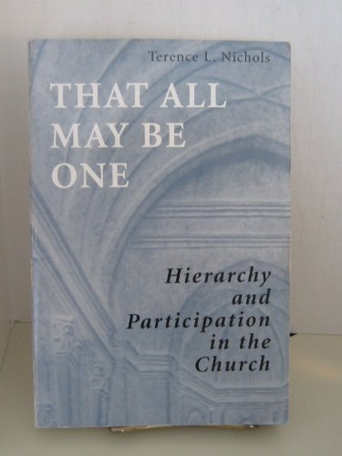 Stock image for That All May Be One: Hierarchy and Participation in the Church for sale by Wonder Book