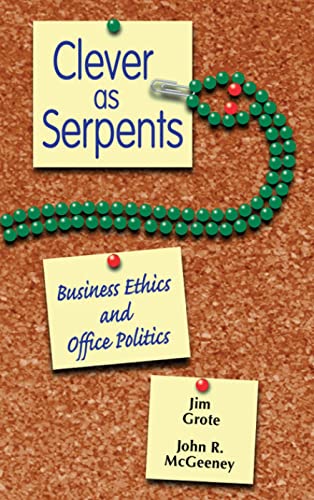 Stock image for Clever as Serpents: Business Ethics and Office Politics for sale by Gulf Coast Books