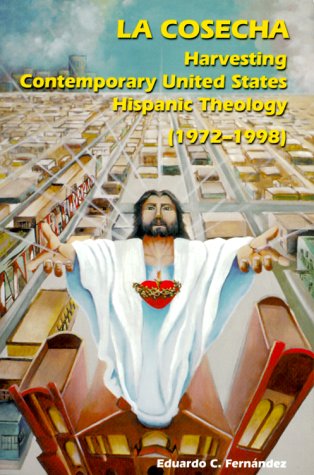 Stock image for La Cosecha: Harvesting Contemporary United States Hispanic Theology (1972-1998 (Theology) for sale by Front Cover Books