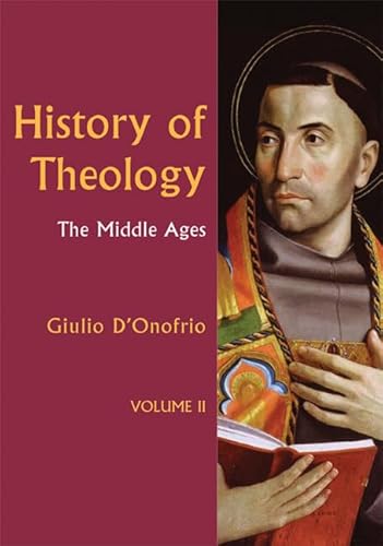 9780814659168: History of Theology Volume II: The Middle Ages: 2 (History Of Theology (2))