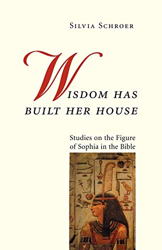 9780814659342: Wisdom Has Built Her House: Studies on the Figure of Sophia in the Bible