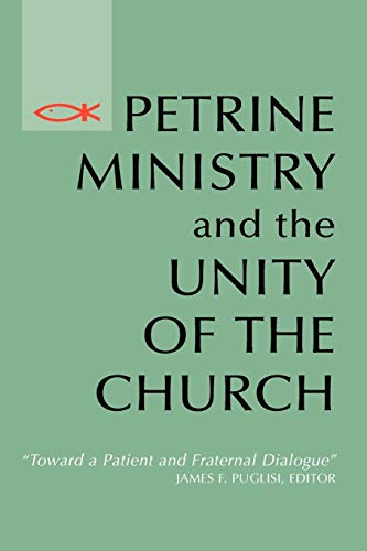 9780814659366: Petrine Ministry and the Unity of the Church: Toward a Patient and Fraternal Dialogue (Theology)
