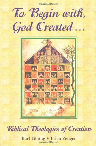 Stock image for To Begin With, God Created: Biblical Theologies of Creation for sale by HPB Inc.