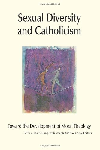 Beispielbild fr Sexual Diversity and Catholicism: Toward the Development of Moral Theology zum Verkauf von Windows Booksellers