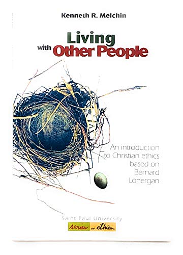 Stock image for Living With Other People: An Introduction to Christian Ethics Based on Bernard Lonergan (Saint Paul University Series in Ethics) for sale by Books of the Smoky Mountains