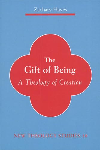 The Gift of Being: A Theology of Creation (New Theology Studies) (9780814659410) by Hayes OFM, Zachary
