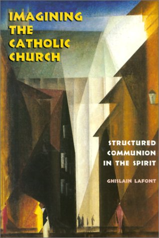 Imagen de archivo de Imagining the Catholic Church: Structured Communion in the Spirit a la venta por SecondSale