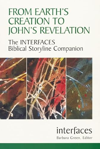 Imagen de archivo de From Earth's Creation to John's Revelation: The Interfaces Biblical Storyline Companion (Interfaces series) a la venta por Wonder Book