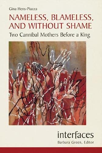 Stock image for Nameless, Blameless, and Without Shame: Two Cannibal Mothers Before a King (Interfaces series) for sale by SecondSale