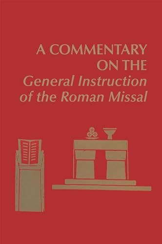 9780814660171: A Commentary on the General Instruction of the Roman Missal: Developed Under the Auspices of the Catholic Academy of Liturgy and Cosponsored by the Federation of Diocesan Liturgical Commissions