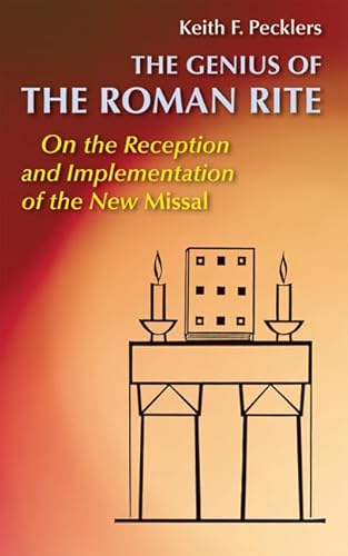 Stock image for The Genius of Roman Rite: On the Reception and Implementation of the New Missal (Pueblo Book) for sale by Cameron Park Books