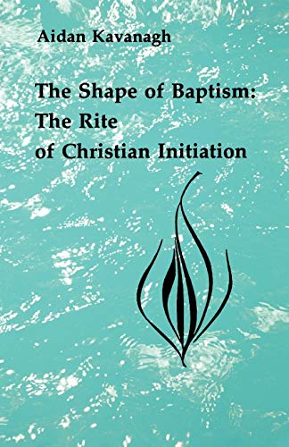 Beispielbild fr The Shape of Baptism: The Rite of Christian Initiation (Studies in the Reformed Rites of the Catholic Church, V. 1) zum Verkauf von Wonder Book