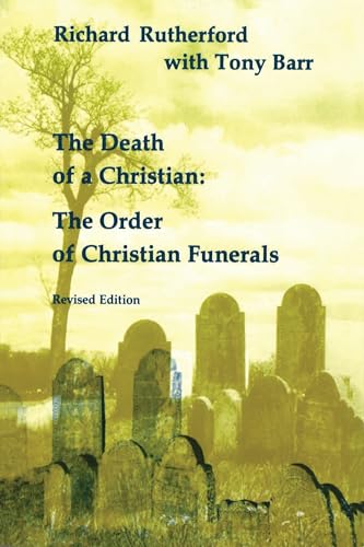 Imagen de archivo de The Death of a Christian: The Order of Christian Funerals. Revised edition [Studies in the Reformed Rites of the Catholic Church, volume VII, Revised edition] a la venta por Windows Booksellers