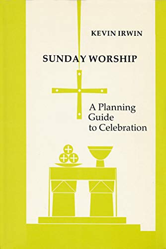 Sunday Worship (9780814660522) by Irwin, Kevin; Irwin, Kevin W.