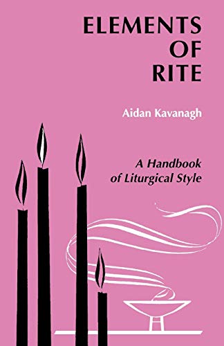 Stock image for Elements of Rite: A Handbook of Liturgical Style for sale by WorldofBooks
