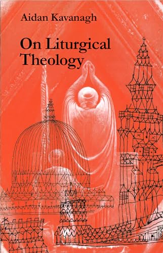 Stock image for On Liturgical Theology (Hale Memorial Lectures of Seabury-Western Theological Seminary, 1981) for sale by HPB-Red