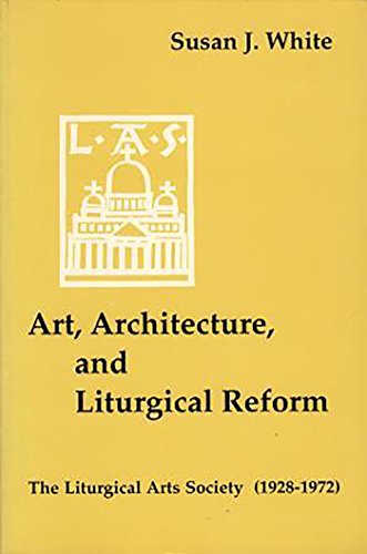 9780814661017: Art, Architecture, & Liturgical Reform: The Liturgical Arts Society (1928-1972)