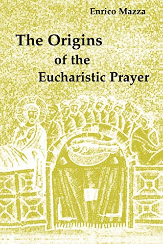 9780814661192: The Origins of the Eucharistic Prayer: Sacramentals, Religiosity, and Catechesis